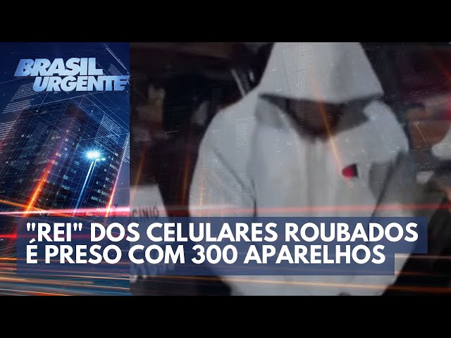 "Rei" dos celulares roubados é preso com 300 aparelhos | Brasil Urgente