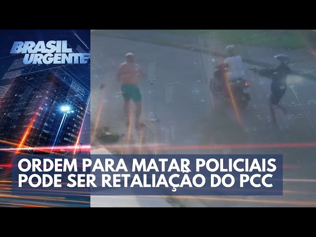 Policiais atacados: ordem para matar pode ser retaliação do PCC | Brasil Urgente