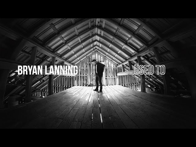Used To - Bryan Lanning (Official Lyric Video)