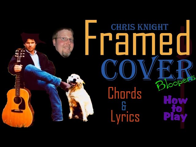 S04E01 -Framed -Chris Knight -How to -Play Along -Chords and Lyrics -Guitar -Vocals -Cover -Bloopers