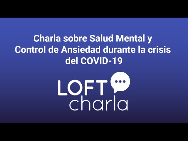 Charla sobre Salud Mental y Control de Ansiedad durante la crisis del COVID-19